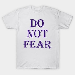 Do not fear T-Shirt